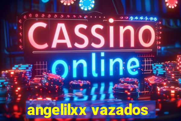 angelilxx vazados